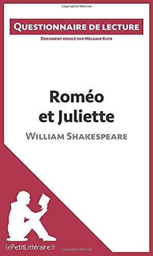 Roméo et Juliette de Shakespeare (Questionnaire de lecture): Document rédigé par Mélanie Kuta