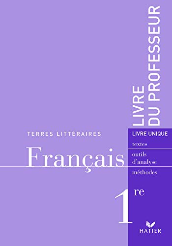Terres Littéraires Français livre unique 1re toutes séries - Livre du professeur