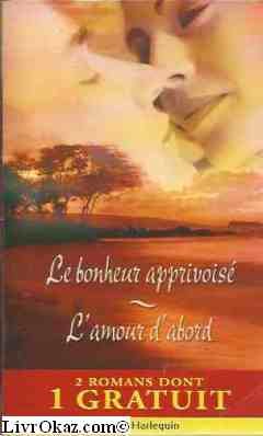 LE BONHEUR APPRIVOISE + L'AMOUR D'ABORD