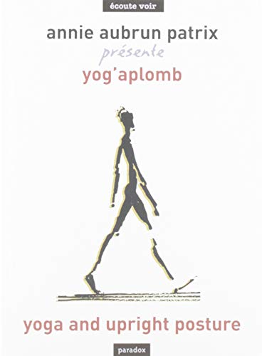 Yoga et Aplomb : un Yoga au Quotidien : les 7 Cles du Bien-Être en 7 Chapitres Yoga and Upright Post