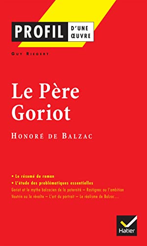 Profil d'une oeuvre : Le père Goriot, Balzac : analyse critique