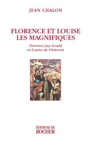 Florence et Louise les magnifiques : Florence Jay-Gould et Louise de Vilmorin