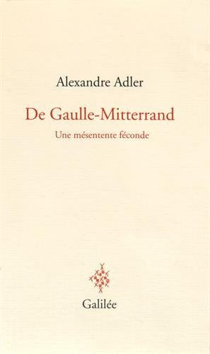 De Gaulle-Mitterrand: Une mésentente féconde