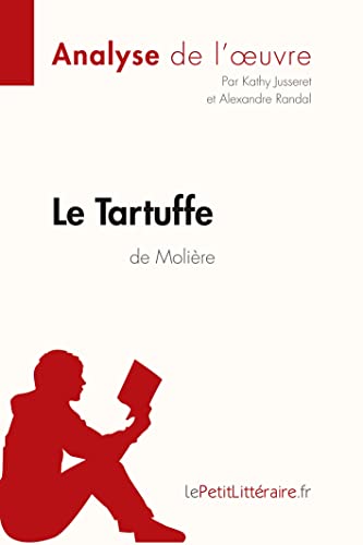 Le Tartuffe de Molière (Analyse de l'oeuvre): Comprendre la littérature avec lePetitLittéraire.fr