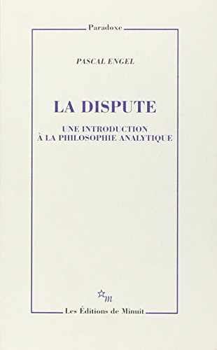 La dispute: Une introduction à la philosophie analytique