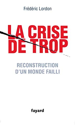 La crise de trop - Reconstruction d'un monde failli