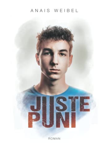 Juste Puni: Un roman humain et bouleversant qui donne le courage d'affronter les coups durs de la vie !