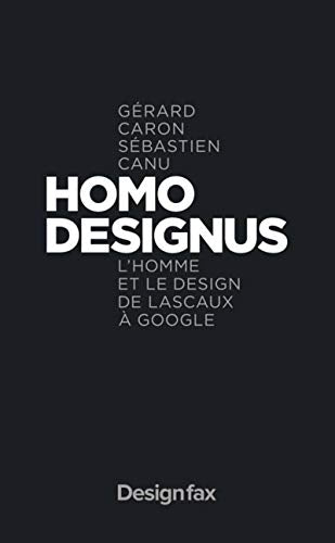 Homo Designus: L'homme et le design de Lascaux à Google