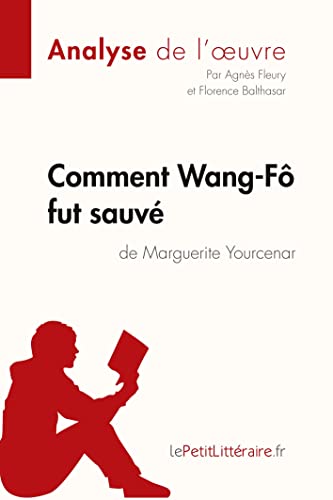 Comment Wang-Fô fut sauvé de Marguerite Yourcenar (Analyse de l'oeuvre): Comprendre la littérature avec lePetitLittéraire.fr