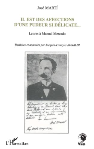 Il est des affections d'une pudeur si délicate: Lettres à Manuel Mercado