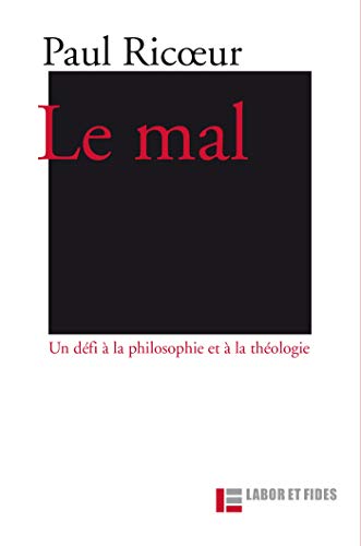 Le mal: un défi à la philosophie et à la théologie: 3e édition