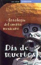 Dia de Muertos - Antologia del Cuento Mexicano