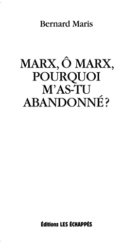 Marx, ô Marx, pourquoi m'as-tu abandonné?