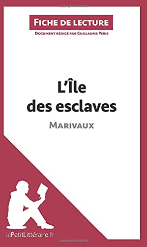 L'Ile des esclaves de Marivaux (Fiche de lecture): Analyse complète et résumé détaillé de l'oeuvre