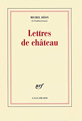 Lettres de château: À Larbaud, Conrad, Manet, Giono, Poussin, Toulet, Braque, Apollinaire, Stendhal, Morand