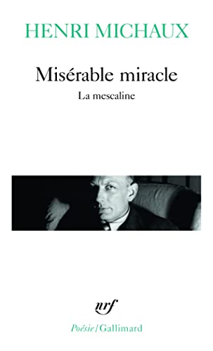 Misérable miracle : La Mescaline, avec quarante-huit dessins et documents manuscrits de l'auteur