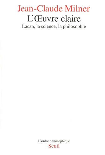 L'Oeuvre claire: Lacan, la science, la philosophie