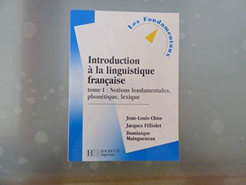 Introduction à la linguistique française, tome 1 : Notions fondamentales, phonétique, lexique