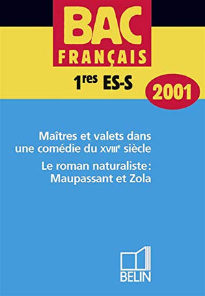 Français 1ères ES/S. Maîtres et valets dans une comédie du XVIIIème siècle, Le roman naturaliste : Maupassant et Zola, Edition 2001