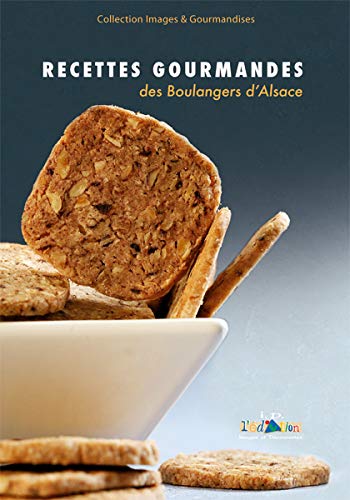 Recettes gourmandes des boulangers d'Alsace: Tome 2