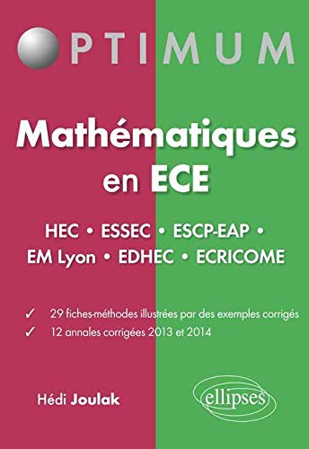 Maths en ECE HEC ESSEC ESCP-EAP EM Lyon EDHEC ECRICOME 29 Fiches-Méthodes 12 Annales Corrigés 2013 et 2014