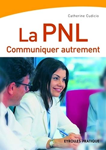 La PNL: Communiquer autrement