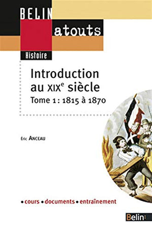 Introduction au XIXe siècle: Tome 1, 1815-1870