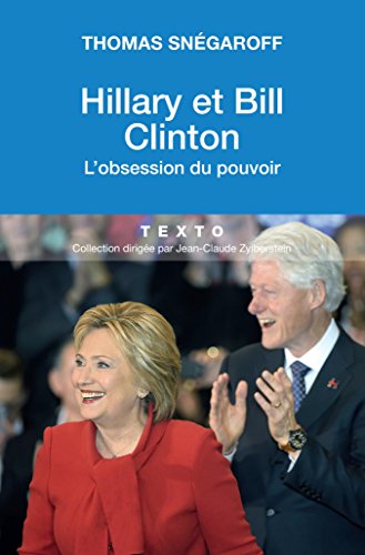 Hillary et Bill Clinton: L'obsession du pouvoir