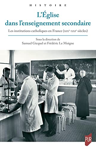 L'Église dans l'enseignement secondaire: Les institutions catholiques en France (XIXe-XXIe siècles)