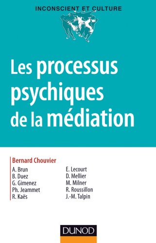 Les processus psychiques de la médiation - Créativité, champ thérapeutique et psychanalyse: Créativité, champ thérapeutique et psychanalyse