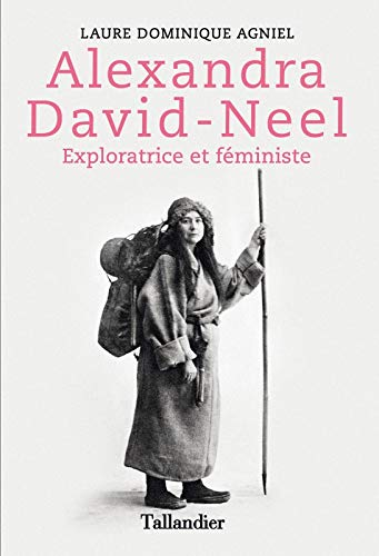 Alexandra David-Neel, exploratrice et féministe