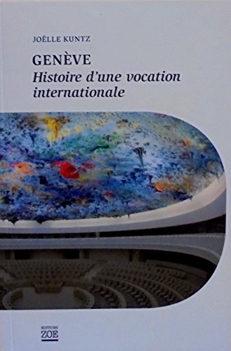 Genève histoire d'une vocation internationale