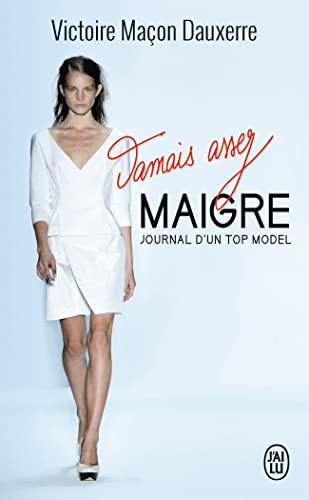 Jamais assez maigre: Journal d'un top model