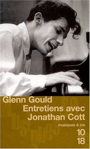 Glenn Gould. Entretiens avec Johathan Cott