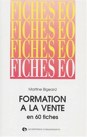 FORMATION A LA VENTE EN 60 FICHES. 2ème édition