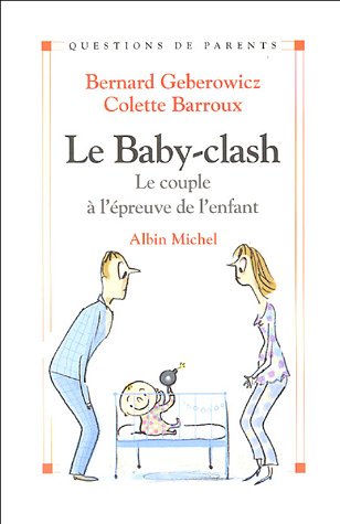 Le Baby-clash: Le couple à l'épreuve de l'enfant