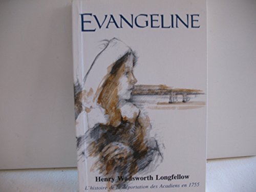 Evangeline: Une Conte D'Acadie (Evangeline, a Tal of Acadie)