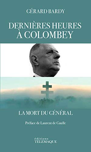 Dernières heures à Colombey - La mort du Général