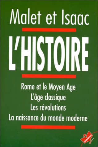 L'histoire: Rome et le Moyen Age, L'âge classique, les révolutions, la naissance du monde moderne