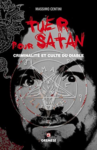 Tuer pour Satan: Criminalité et culte du diable