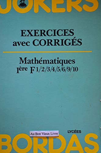 Mathématiques 1re F : exercices corrigés
