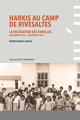 Harkis au Camp de Rivesaltes: La relégation des familles (septembre 1962-décembre 1964)