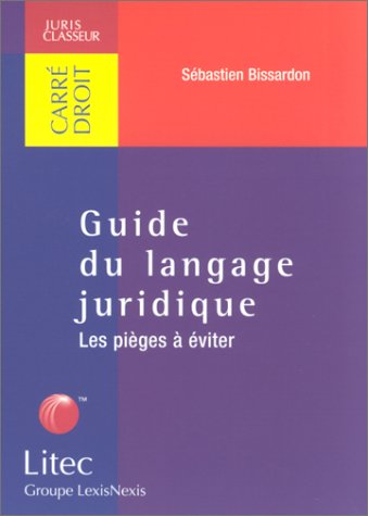 Guide du langage juridique : Les pièges à éviter (ancienne édition)