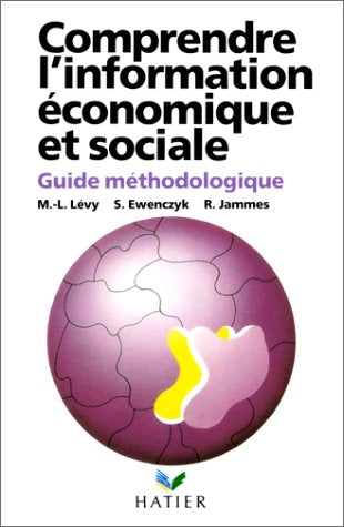 COMPRENDRE L'INFORMATION ECONOMIQUE ET SOCIALE. Guide méthodologique, 2ème édition