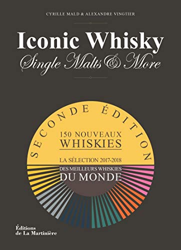 Iconic Whisky (seconde édition): La Sélection 2017-2018 des meilleurs whiskies du monde