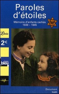 Paroles d'étoiles: Mémoire d'enfants cachés (1939-1945)
