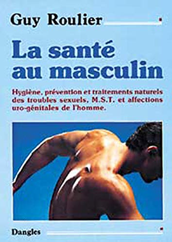 La santé au masculin : Hygiène, prévention et traitements naturels des troubles sexuels