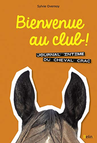 Bienvenue au club !: Journal intime du cheval Crac