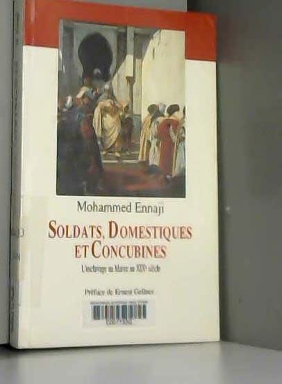 Soldats, domestiques et concubines: L'esclavage au Maroc au XIXe siècle