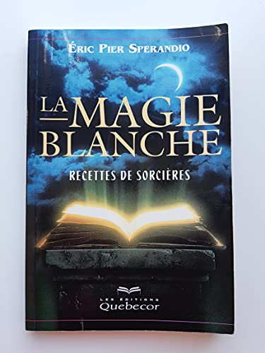 La Magie blanche, tome 1 : Recettes de sorcières